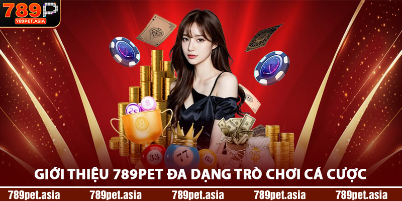 Giới Thiệu 789Pet Đa Dạng Trò Chơi Cá Cược