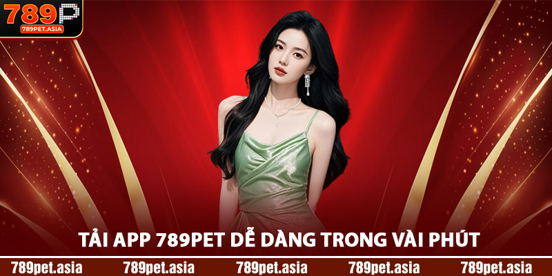 Tải App 789Pet Dễ Dàng Trong Vài Phút